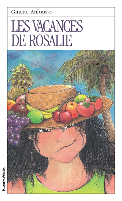 Les vacances de Rosalie - Ginette Anfousse - Marisol Sarrazin - La courte échelle - 9782890211162