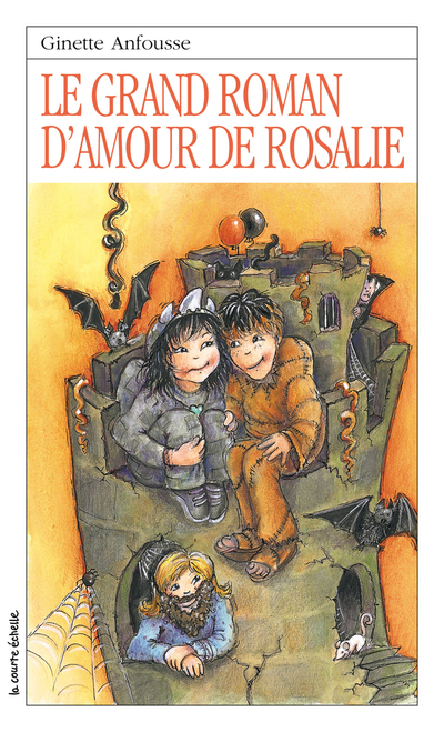 Le grand roman d’amour de Rosalie - Ginette Anfousse   - La courte échelle - 