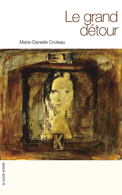 Le grand détour - Marie-Danielle Croteau -   - À l’étage - 9782890214828