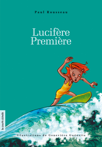 Lucifère Première - Paul Rousseau - Geneviève Guénette - La courte échelle - 9782890217034