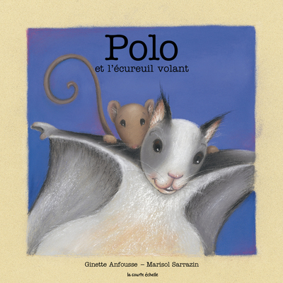 Polo et l'écureuil volant - Ginette Anfousse - Marisol Sarrazin - La courte échelle - 9782890217270