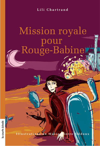 Mission royale pour Rouge-Babine - Lili Chartrand - Marie-Pierre Oddoux - La courte échelle - 9782896510887