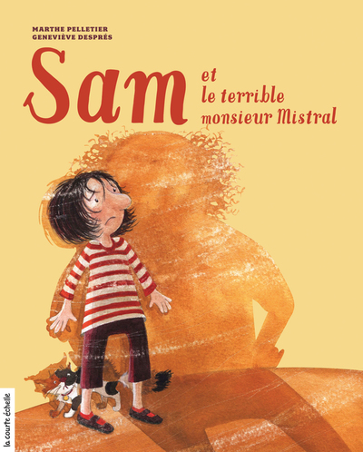 Sam et le terrible monsieur Mistral - Elise Gravel Marthe Pelletier   - La courte échelle - 