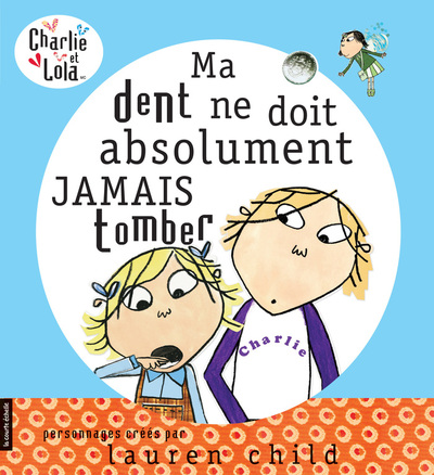 Ma dent ne doit absolument jamais tomber - Lauren Child Lauren Child Lauren Child Lauren Child Lauren Child Lauren Child   - La courte échelle - 