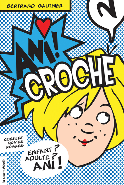 Ani Croche, volume 2 - Elise Gravel Marthe Pelletier Marthe Pelletier Bertrand Gauthier   - La courte échelle - 