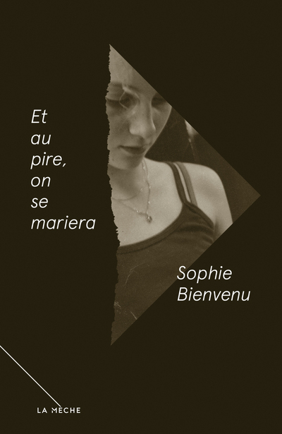 Et au pire, on se mariera - Simon Boulerice Éric McComber Sophie Bienvenu   - La Mèche - 
