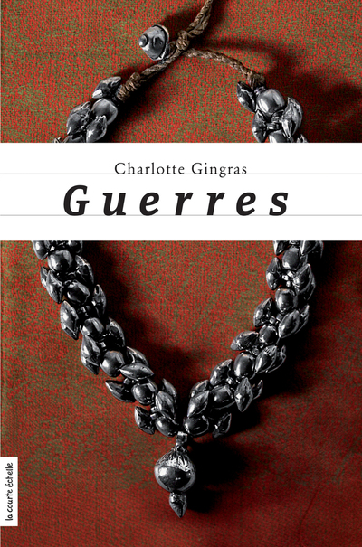 Guerres - Charlotte Gingras Charlotte Gingras Charlotte Gingras Charlotte Gingras Geneviève Côté - La courte échelle - 9782890218826