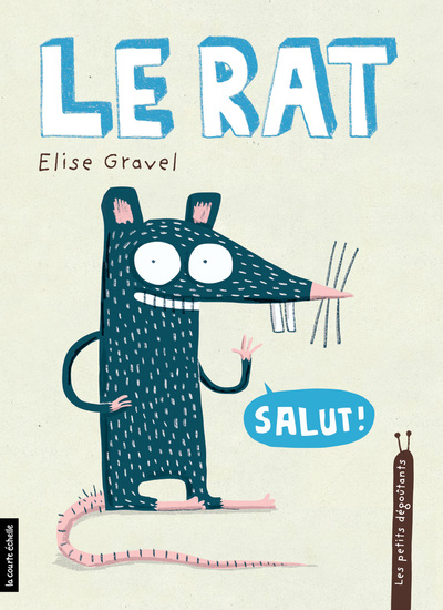 Le rat - Elise Gravel - Elise Gravel - La courte échelle - 9782896956937