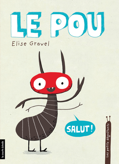 Le pou - Elise Gravel - Elise Gravel - La courte échelle - 9782896959594