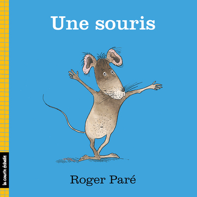 Une souris - Roger Paré - Roger Paré - La courte échelle - 9782896957583