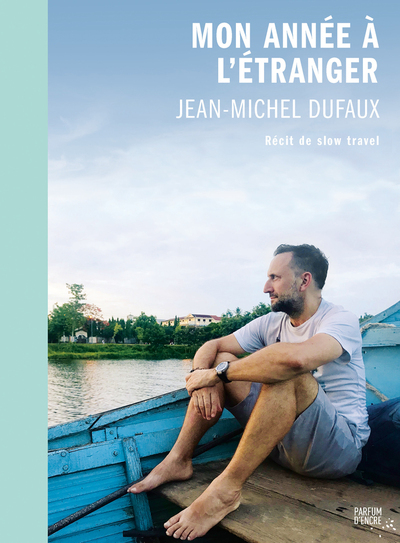 Mon année à l’étranger - Jean-Michel Dufaux Ariel Tarr - Parfum d’encre - 9782924251478