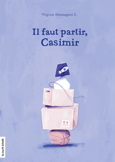 Il faut partir, Casimir - Virginie Beauregard D. - Delphie Côté-Lacroix - La courte échelle - 9782897744052