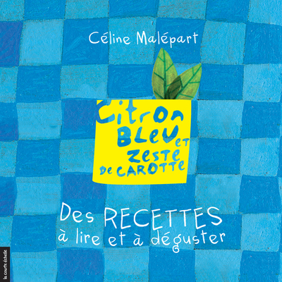 Citron bleu et zeste de carotte - Claudie Stanké Claudie Stanké Claudie Stanké Claudie Stanké Céline Malépart   - La courte échelle - 