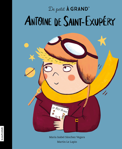 Antoine de Saint-Exupéry - Andrée Poulin Sylvain Bouton María Isabel Sánchez Vegara María Isabel Sánchez Vegara  Enzo - La courte échelle - 9782897745585