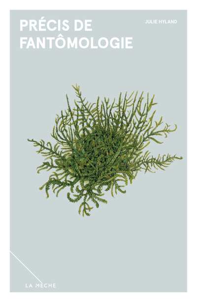 Pr&eacute;cis de fant&ocirc;mologie - Julie Hyland   - La Mèche - 9782897071707