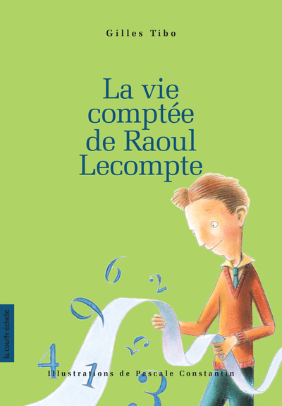 La vie comptée de Raoul Lecompte - Gilles Tibo   - La courte échelle - 