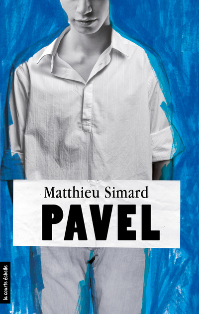 Pavel - Matthieu Simard Daniel Plaisance - La courte échelle - 9782896513642